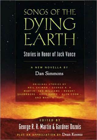 Songs of the Dying Earth: Stories in Honor of Jack Vance